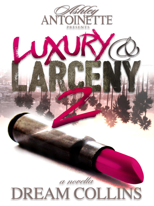 Title details for Luxury and Larceny, Part 2 by Dream Collins - Available